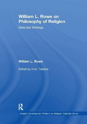 William L. Rowe on Philosophy of Religion: Selected Writings - William L. Rowe,Nick Trakakis - cover