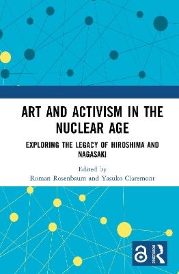 Art and Activism in the Nuclear Age: Exploring the Legacy of Hiroshima and Nagasaki - cover