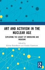 Art and Activism in the Nuclear Age: Exploring the Legacy of Hiroshima and Nagasaki
