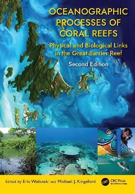 Oceanographic Processes of Coral Reefs: Physical and Biological Links in the Great Barrier Reef - cover
