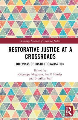 Restorative Justice at a Crossroads: Dilemmas of Institutionalisation - cover