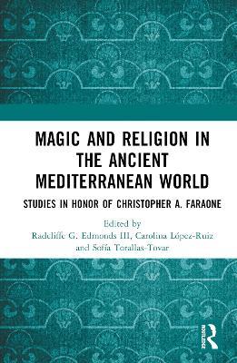 Magic and Religion in the Ancient Mediterranean World: Studies in Honor of Christopher A. Faraone - cover