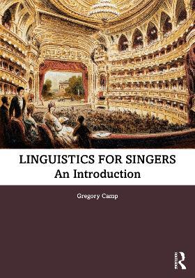 Linguistics for Singers: An Introduction - Gregory Camp - cover