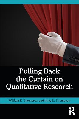 Pulling Back the Curtain on Qualitative Research - William Thompson,Mica Thompson - cover