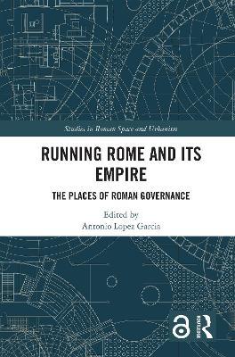 Running Rome and its Empire: The Places of Roman Governance - cover