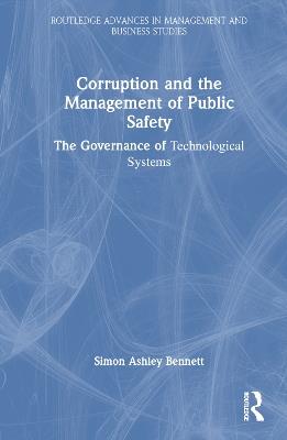 Corruption and the Management of Public Safety: The Governance of Technological Systems - Simon Ashley Bennett - cover