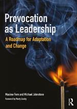Provocation as Leadership: A Roadmap for Adaptation and Change