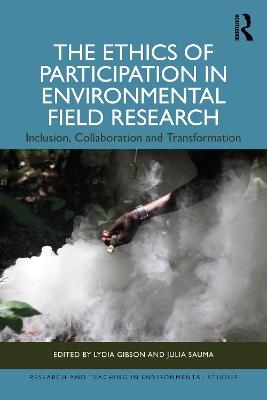 The Ethics of Participation in Environmental Field Research: Inclusion, Collaboration, and Transformation - cover