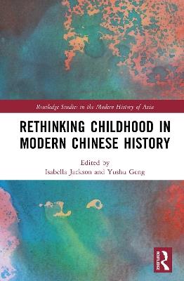 Rethinking Childhood in Modern Chinese History - cover