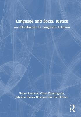 Language and Social Justice: An Introduction to Linguistic Activism - Helen Sauntson,Clare Cunningham,Johanna Ennser-Kananen - cover