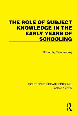 The Role of Subject Knowledge in the Early Years of Schooling - cover
