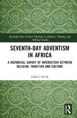 Seventh-Day Adventism in Africa: A Historical Survey of The Interaction Between Religion, Traditions, and Culture