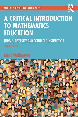A Critical Introduction to Mathematics Education: Human Diversity and Equitable Instruction - Mark Wolfmeyer - cover