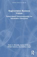 Regenerative Business Voices: Values-based Entrepreneurship for Sustainable Enterprises