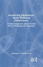 Introducing Mindfulness-Based Wellbeing Enhancement: Cultural Adaptation and an 8-week Path to Wellbeing and Happiness