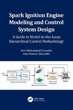 Spark Ignition Engine Modeling and Control System Design: A Guide to Model-in-the-Loop Hierarchical Control Methodology