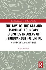 The Law of the Sea and Maritime Boundary Disputes in Areas of Hydrocarbon Potential: A Review of Global Hot Spots