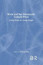 Work and the Nineteenth-Century Press: Living Work for Living People