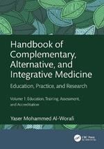 Handbook of Complementary, Alternative, and Integrative Medicine: Education, Practice, and Research Volume 1: Education, Training, Assessment, and Accreditation