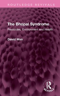 The Bhopal Syndrome: Pesticides, Environment and Health - David Weir - cover