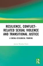 Resilience, Conflict-Related Sexual Violence and Transitional Justice: A Social-Ecological Framing