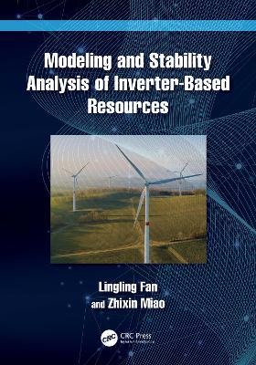 Modeling and Stability Analysis of Inverter-Based Resources - Lingling Fan,Zhixin Miao - cover