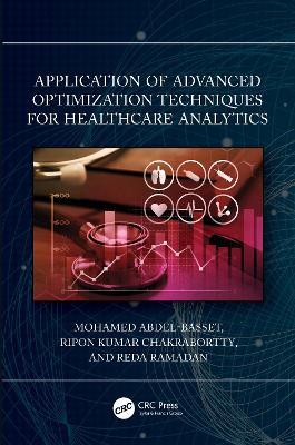 Application of Advanced Optimization Techniques for Healthcare Analytics - Mohamed Abdel-Basset,Ripon K. Chakrabortty,Reda Mohamed - cover