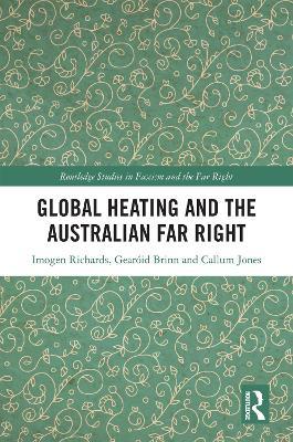 Global Heating and the Australian Far Right - Imogen Richards,Gearóid Brinn,Callum Jones - cover