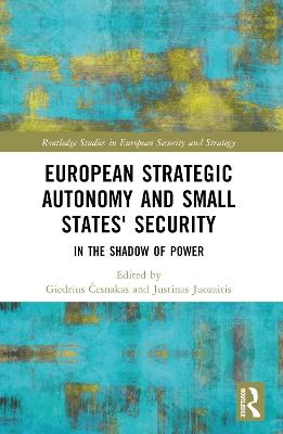 European Strategic Autonomy and Small States' Security: In the Shadow of Power - cover