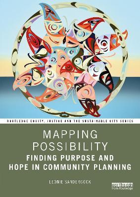 Mapping Possibility: Finding Purpose and Hope in Community Planning - Leonie Sandercock - cover