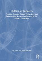 Children as Engineers: Teaching Science, Design Technology and Sustainability through Engineering in the Primary Classroom