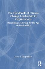 The Handbook of Climate Change Leadership in Organisations: Developing Leadership for the Age of Sustainability