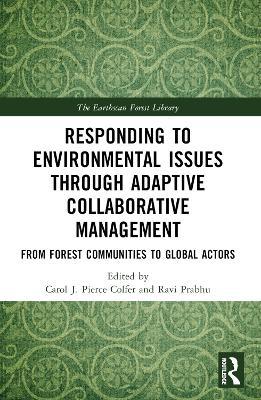 Responding to Environmental Issues through Adaptive Collaborative Management: From Forest Communities to Global Actors - cover
