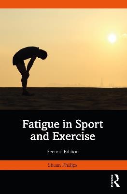Fatigue in Sport and Exercise - Shaun Phillips - cover