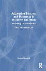 Addressing Tensions and Dilemmas in Inclusive Education: Resolving Democratically