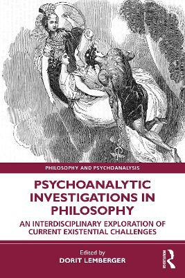 Psychoanalytic Investigations in Philosophy: An Interdisciplinary Exploration of Current Existential Challenges - cover