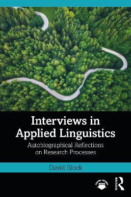 Interviews in Applied Linguistics: Autobiographical Reflections on Research Processes - David Block - cover