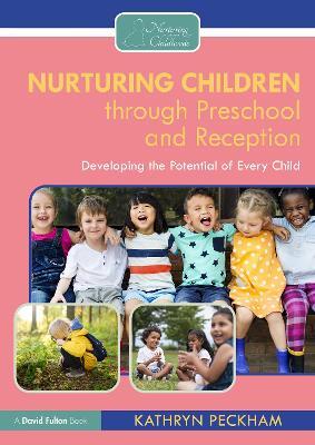Nurturing Children through Preschool and Reception: Developing the Potential of Every Child - Kathryn Peckham - cover