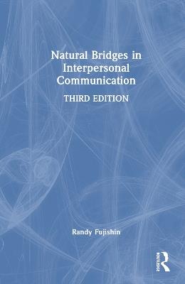 Natural Bridges in Interpersonal Communication - Randy Fujishin - cover