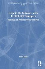 How to Be Intimate with 15,000,000 Strangers: Musings on Media Psychoanalysis