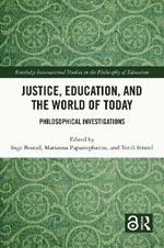 Justice, Education, and the World of Today: Philosophical Investigations