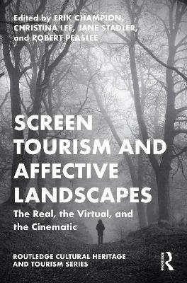 Screen Tourism and Affective Landscapes: The Real, the Virtual, and the Cinematic - cover