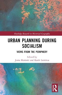 Urban Planning During Socialism: Views from the Periphery - cover
