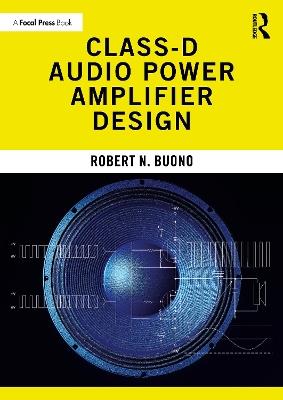 Class-D Audio Power Amplifier Design - Robert N. Buono - cover