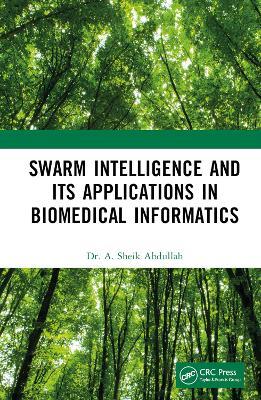 Swarm Intelligence and its Applications in Biomedical Informatics - A. Sheik Abdullah - cover