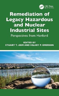Remediation of Legacy Hazardous and Nuclear Industrial Sites: Perspectives from Hanford - cover
