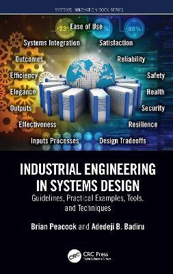 Industrial Engineering in Systems Design: Guidelines, Practical Examples, Tools, and Techniques - Brian Peacock,Adedeji B. Badiru - cover