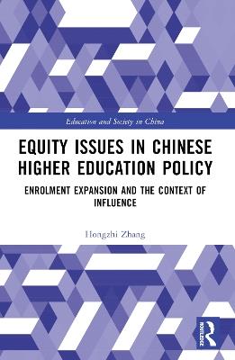 Equity Issues in Chinese Higher Education Policy: A Case Study of the Enrolment Expansion Policy - Hongzhi Zhang - cover