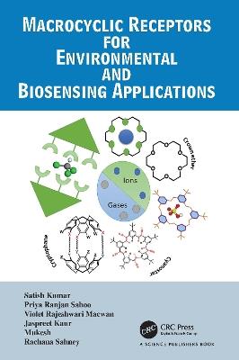 Macrocyclic Receptors for Environmental and Biosensing Applications - Satish Kumar,Priya Ranjan Sahoo,Violet Rajeshwari Macwan - cover