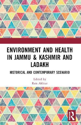 Environment and Health in Jammu & Kashmir and Ladakh: Historical and Contemporary Scenario - cover